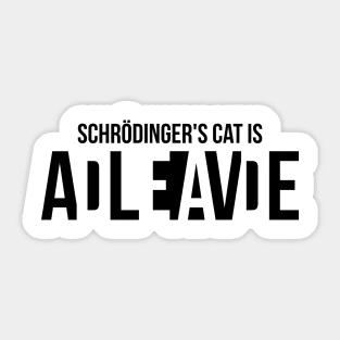 Schrodingers cat is ADLEIAVDE Sticker